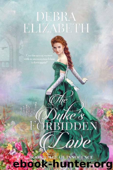 The Duke's Forbidden Love (Book 4, Age of Innocence) by Debra Elizabeth