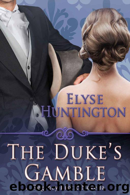 The Duke's Gamble: A Regency Erotic Novella by Elyse Huntington