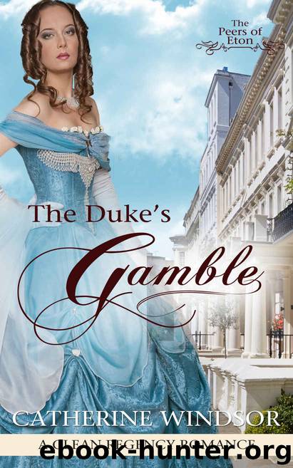 The Duke's Gamble_Clean Regency Romance by Catherine Windsor