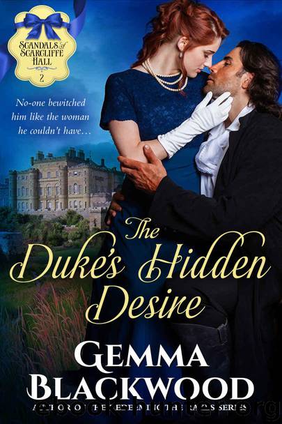 The Duke's Hidden Desire (Scandals of Scarcliffe Hall Book 2) by Blackwood Gemma