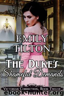 The Duke's Shameful Demands (Victorian Correction Book 12) by Emily Tilton