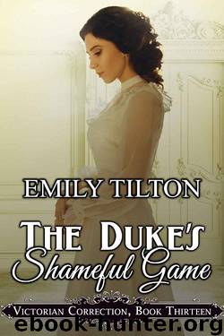 The Duke's Shameful Game (Victorian Correction Book 13) by Emily Tilton
