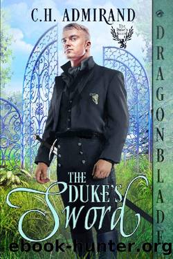 The Duke's Sword (The Dukeâs Guard Book 1) by C.H. Admirand