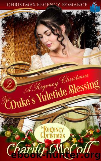 The Duke's Yuletide Blessing: Christmas Regency Romance (A Regency Christmas Book 2) by McColl Charity