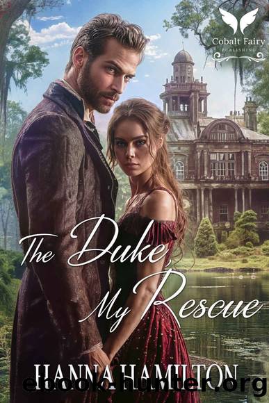The Duke, My Rescue: A Historical Regency Romance Novel by Hanna Hamilton