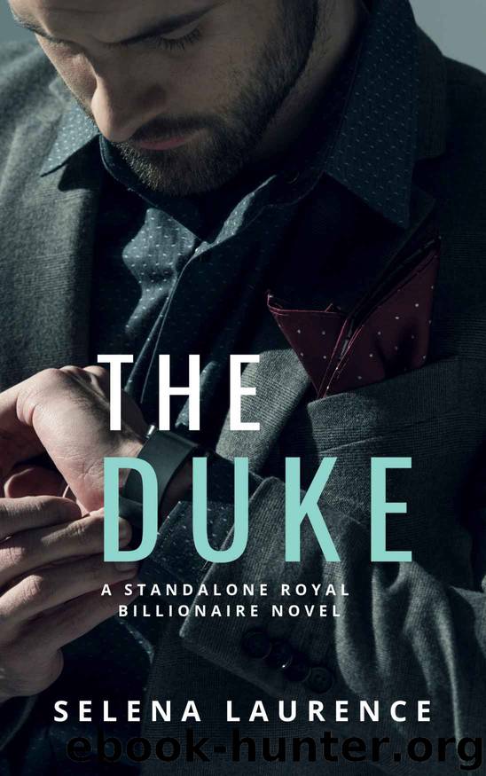 The Duke: A Standalone Royal Billionaire Novel by Laurence Selena