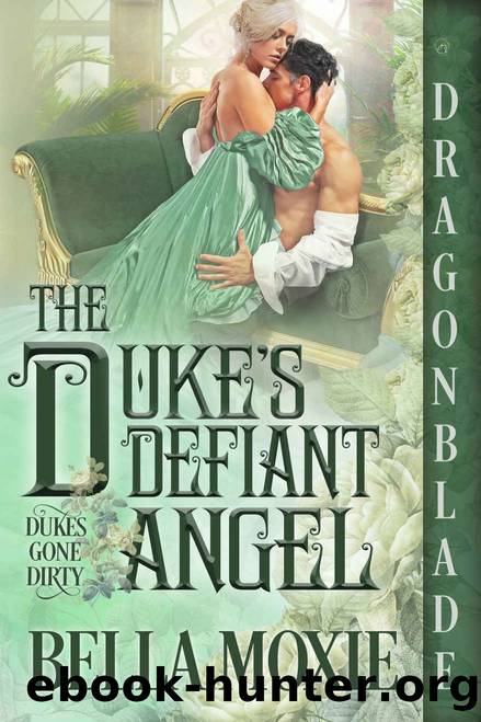 The Dukeâs Defiant Angel by Moxie Bella