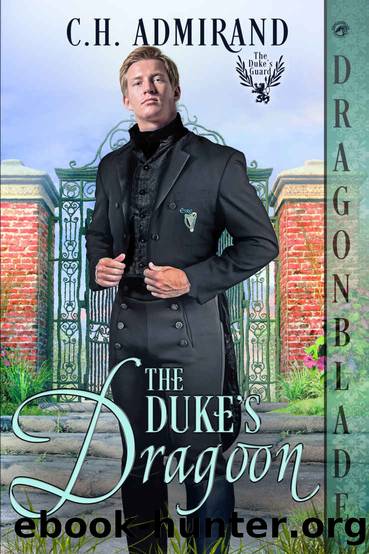 The Dukeâs Dragoon (The Dukeâs Guard Book 4) by C.H. Admirand
