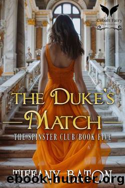 The Dukeâs Match: A Historical Regency Romance Novel (The Spinsters Club Book 5) by Tiffany Baton