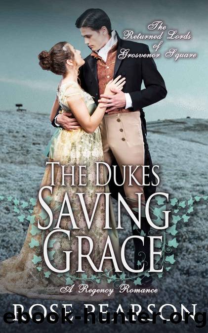The Dukeâs Saving Grace~A Regency Romance by Rose Pearson