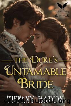 The Dukeâs Untamable Bride: A Historical Regency Romance Novel by Tiffany Baton