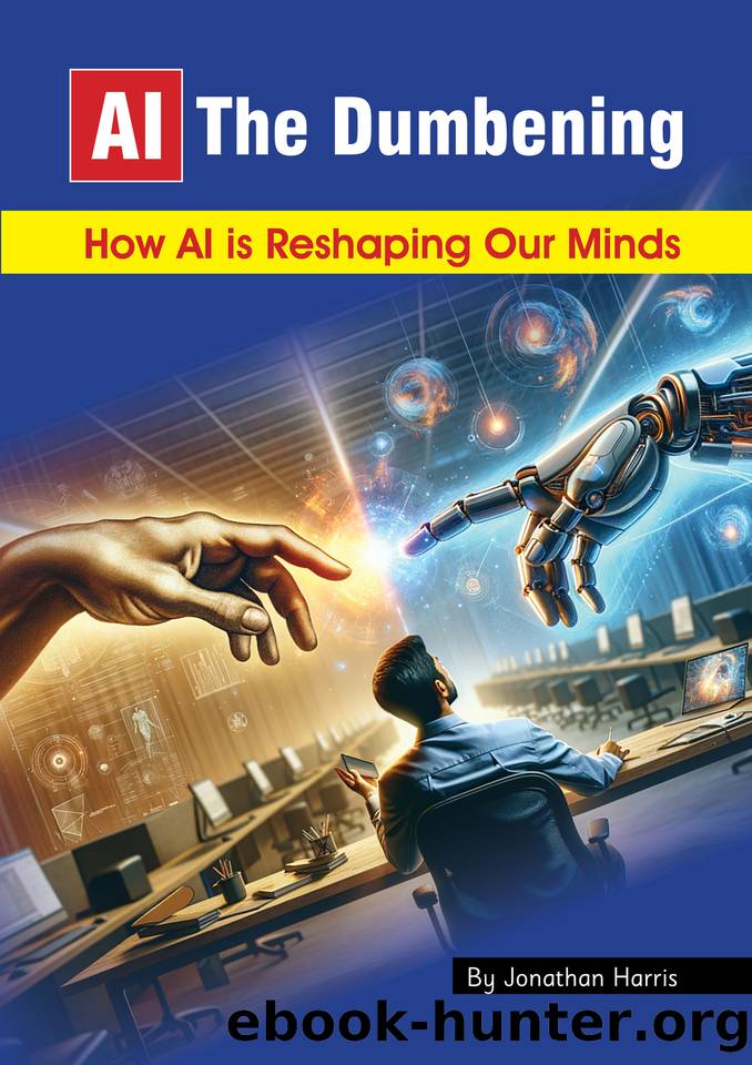 The Dumbening: How AI is Reshaping Our Minds by Harris Jonathan
