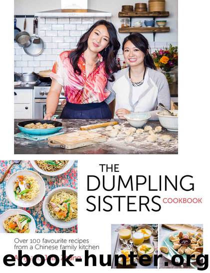 The Dumpling Sisters Cookbook: Over 100 Favourite Recipes From A Chinese Family Kitchen by Dumpling Sisters The & Zhang Amy & Zhang Julie