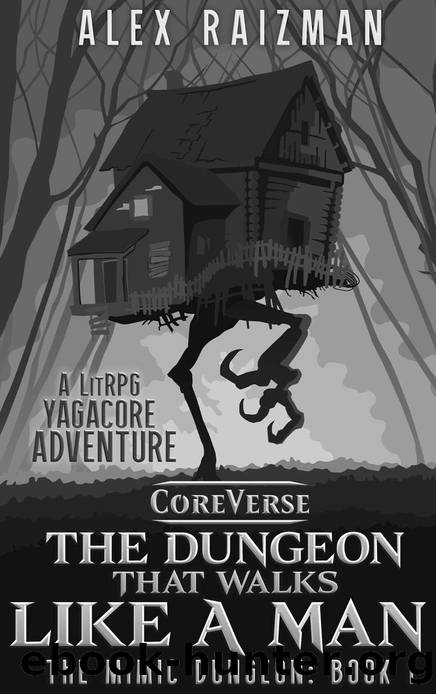 The Dungeon That Walks Like A Man: A LitRPG Yagacore Adventure (The Mimic Dungeon Book 1) by Alex Raizman