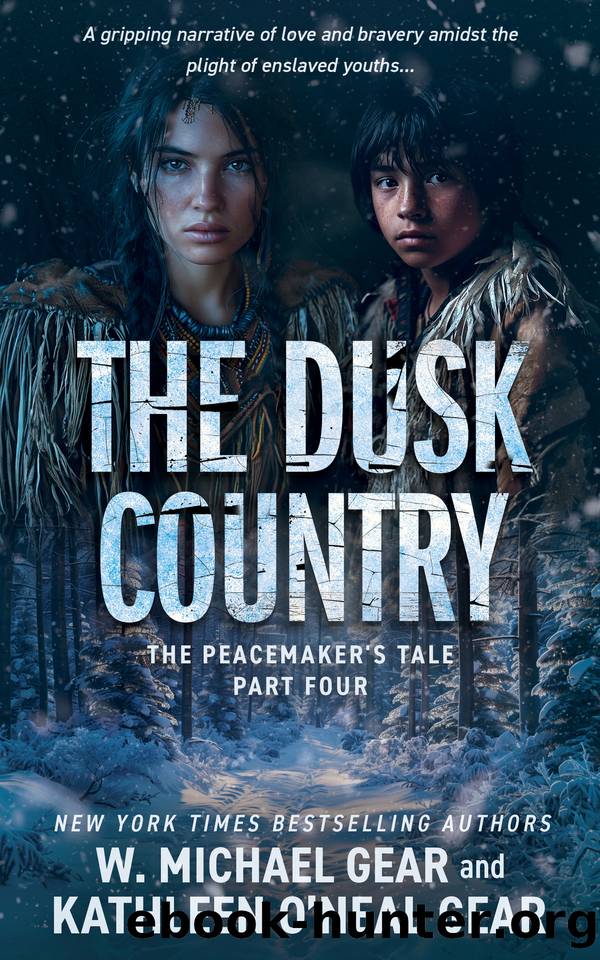 The Dusk Country: A Historical Fantasy Series (The Peacemakerâs Tale Book 4) by W. Michael Gear & Kathleen O'Neal Gear