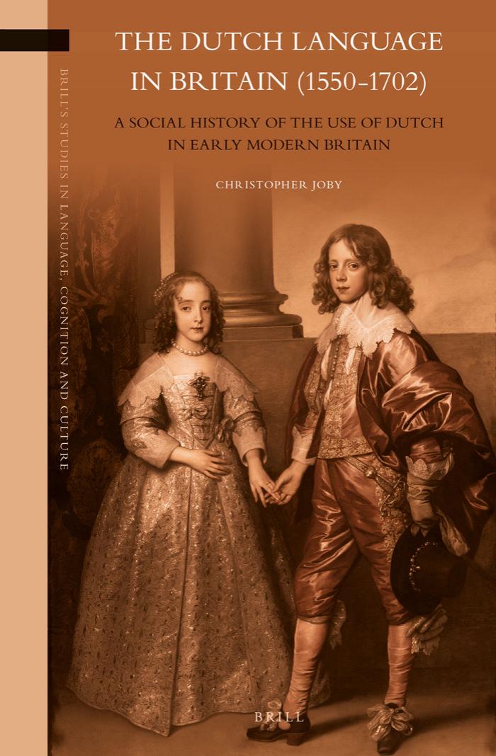 The Dutch Language in Britain (1550-1702): A Social History of the Use of Dutch in Early Modern Britain by unknow