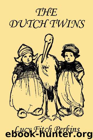 The Dutch Twins (Yesterday's Classics) by Perkins Lucy Fitch