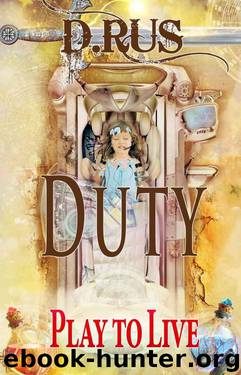 The Duty (Play to Live: Book # 3) by D. Rus