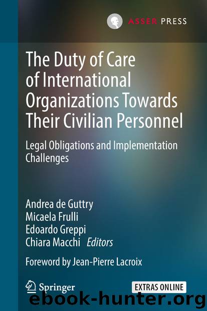 The Duty of Care of International Organizations Towards Their Civilian Personnel by Andrea de Guttry & Micaela Frulli & Edoardo Greppi & Chiara Macchi