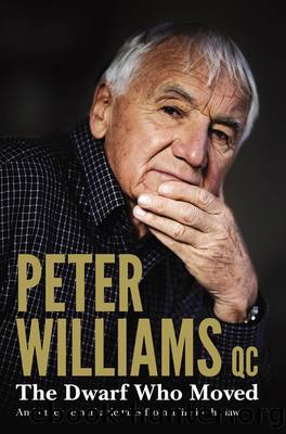 The Dwarf Who Moved and Other True Stories from a Life in the Law by Peter QC. Williams