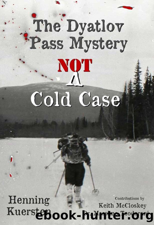 The Dyatlov Pass Mystery - NOT A Cold Case by Kuersten Henning & McCloskey Keith & Teodorani Dr. Massimo