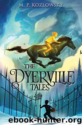 The Dyerville Tales by M. P. Kozlowsky