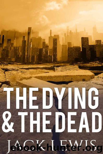The Dying & The Dead 1: Post Apocalyptic Survival by Lewis Jack