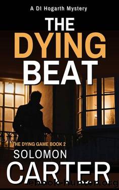 The Dying Beat: A Gripping Detective Mystery (The DI Hogarth Dying Game series Book 2) by Solomon Carter