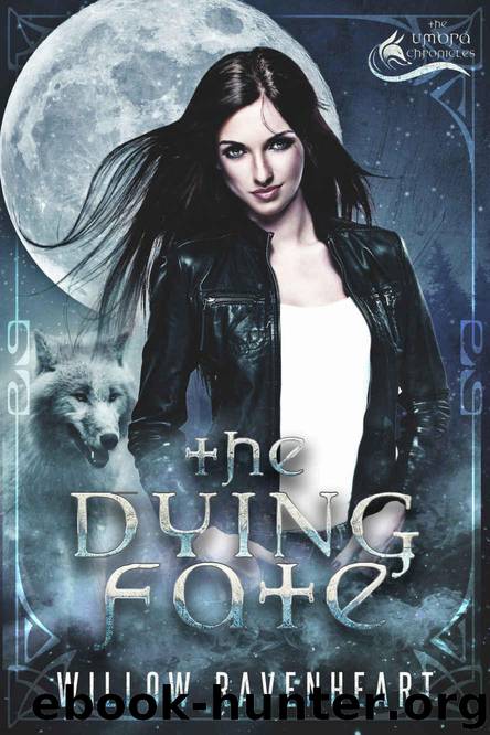 The Dying Fate (The Umbra Chronicles Book 1) by Ravenheart Willow
