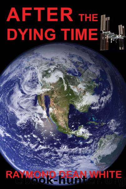 The Dying Time (Book 2): After The Dying Time by Raymond Dean White
