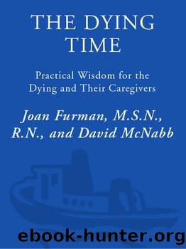 The Dying Time: Practical Wisdom for the Dying & Their Caregivers by Joan Furman & David McNabb