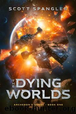 The Dying Worlds: Archeron's Quest - Book One by Scott Spangler