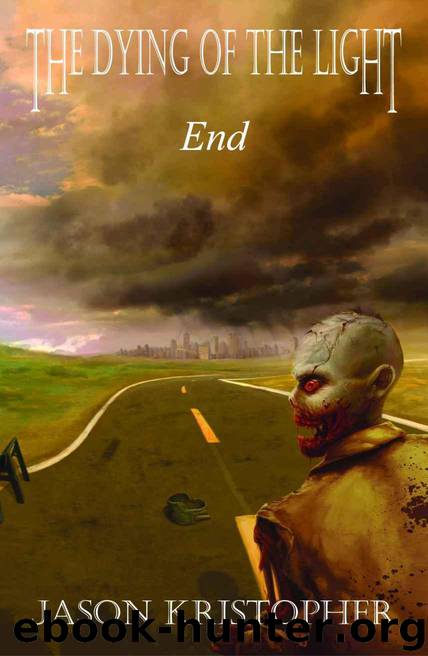 The Dying of the Light (Book 1): End by Kristopher Jason