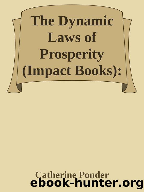 The Dynamic Laws of Prosperity (Impact Books): Forces That Bring Riches to You by Catherine Ponder