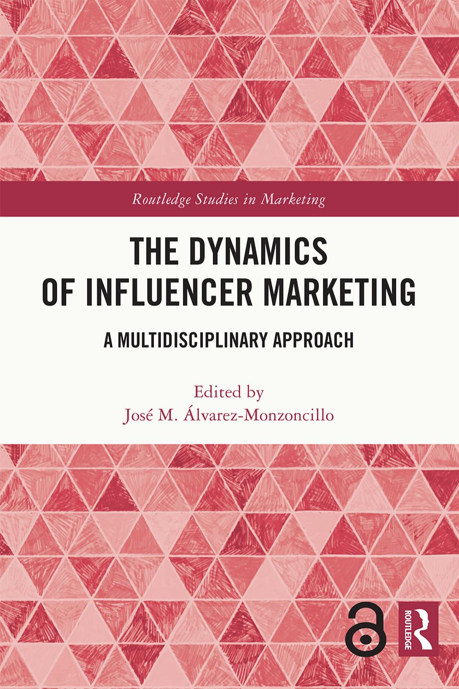 The Dynamics of Influencer Marketing: A Multidisciplinary Approach by José M. Álvarez-Monzoncillo