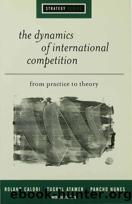 The Dynamics of International Competition : From Practice to Theory by Roland Calori; Tugrul Atamer; Pancho Nunes
