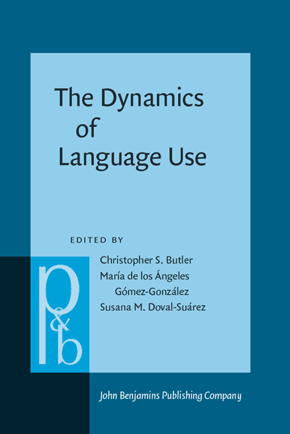 The Dynamics of Language Use: Functional And Contrastive Perspectives (Pragmatics and Beyond New Series) by unknow