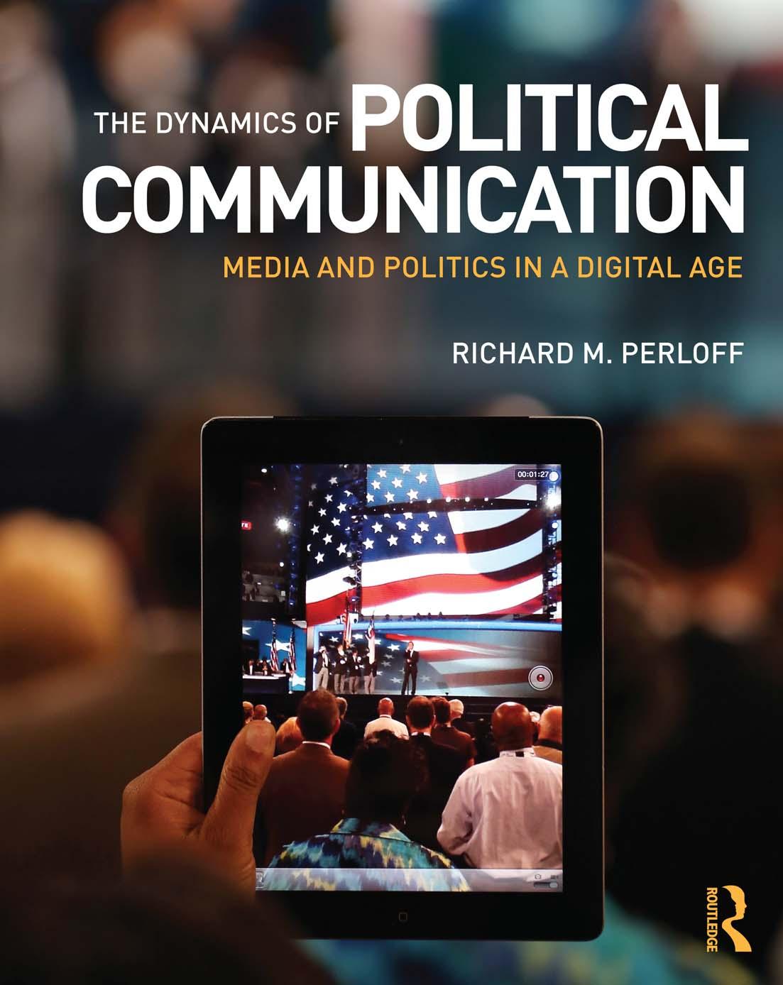 The Dynamics of Political Communication: Media and Politics in a Digital Age by Unknow