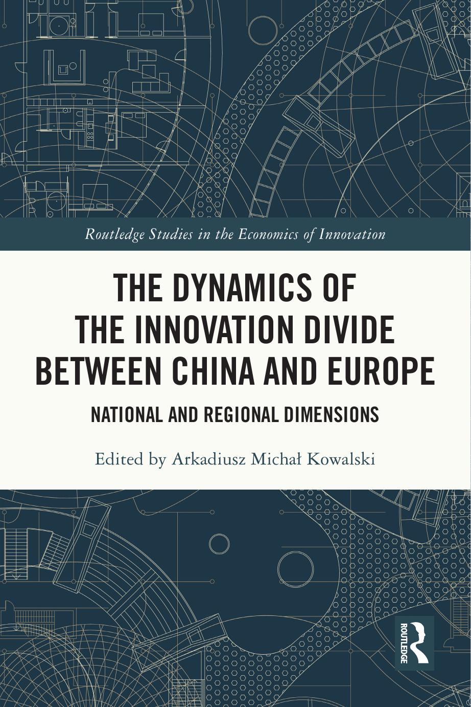 The Dynamics of the Innovation Divide Between China and Europe: National and Regional Dimensions by Arkadiusz Michal Kowalski
