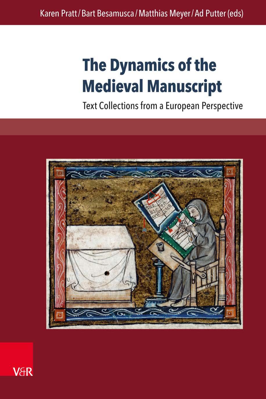 The Dynamics of the Medieval Manuscript: Text Collections from a European Perspective by Karen Pratt; Bart Besamusca; Matthias Meyer; Ad Putter