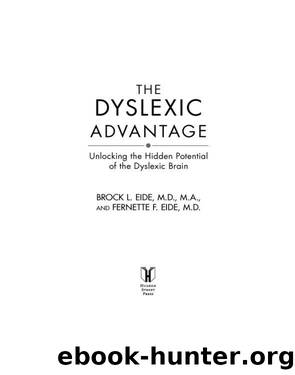 The Dyslexic Advantage: Unlocking the Hidden Potential of the Dyslexic Brain by Brock Eide & Fernette Eide