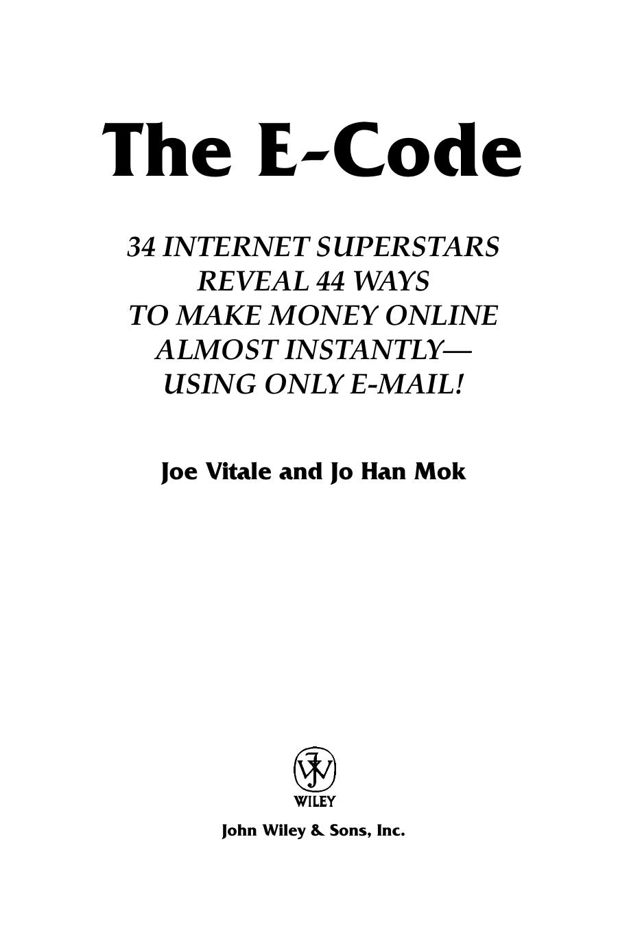 The E-Code: 33 Internet Superstars Reveal 43 Ways to Make Money Online Almost Instantly---Using Only Email by Joe Vitale Jo Han Mok