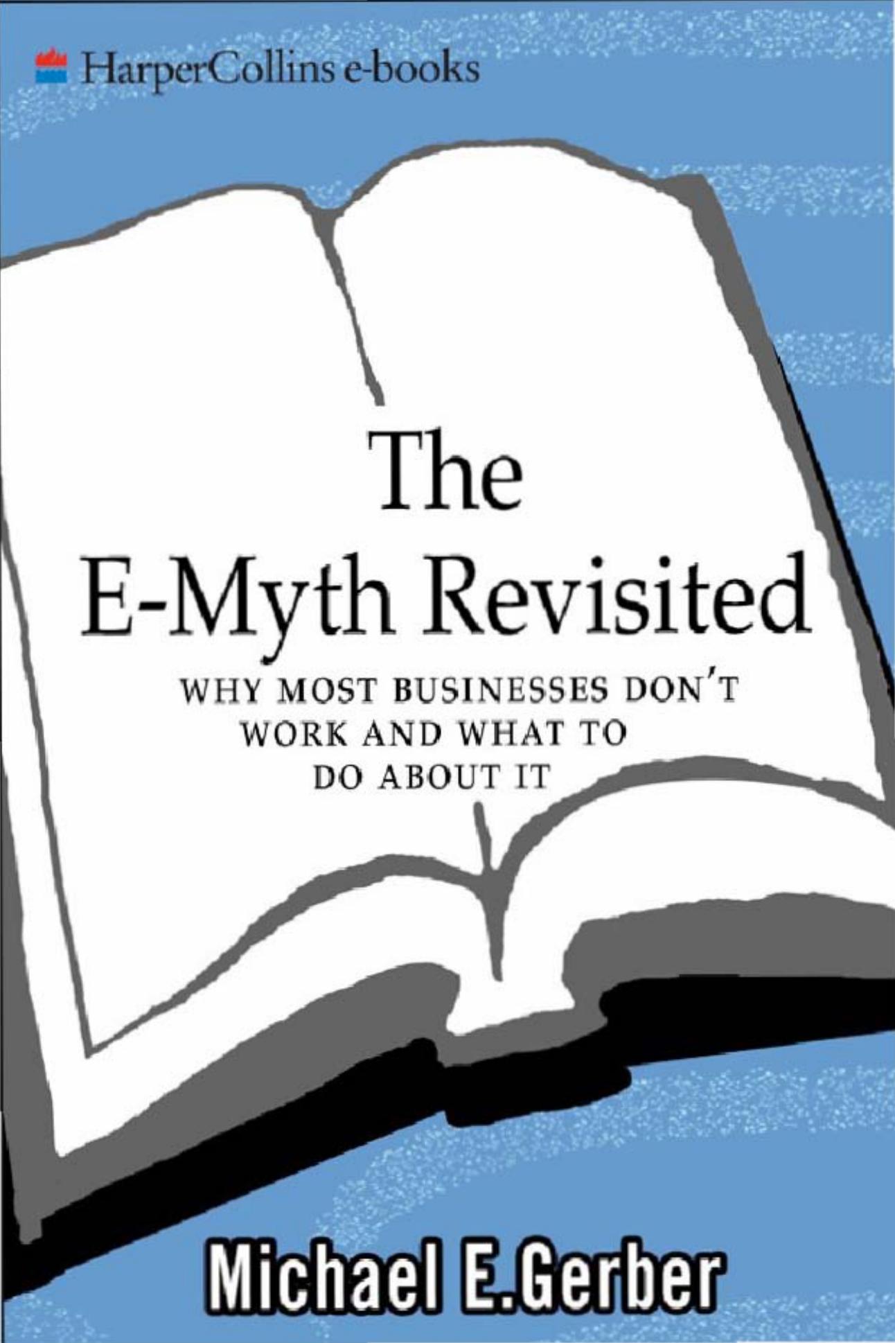 The E-Myth Revisited: Why Most Small Businesses Don't Work and What to Do About It by Michael E. Gerber