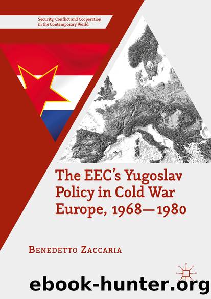 The EECâs Yugoslav Policy in Cold War Europe, 1968-1980 by Benedetto Zaccaria