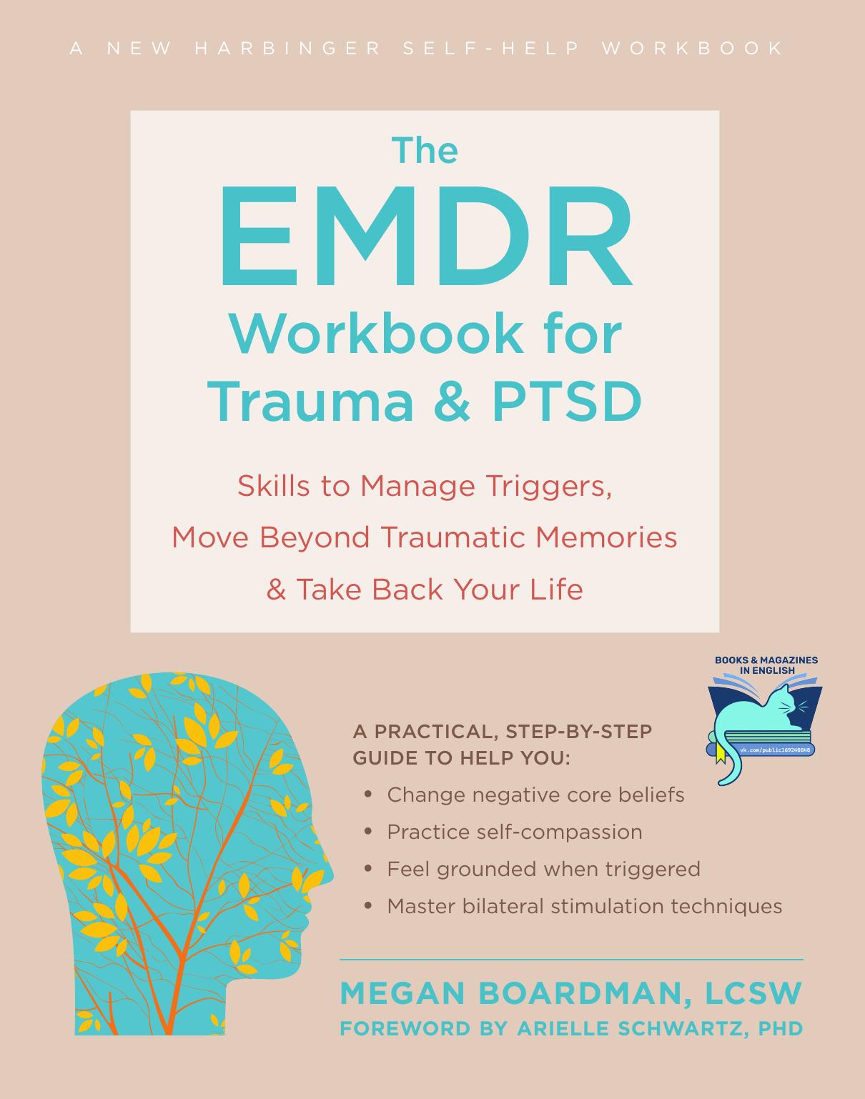 The EMDR Workbook for Trauma and PTSD: Skills to Manage Triggers, Move Beyond Traumatic Memories, and Take Back Your Life by Megan Salar LCSW