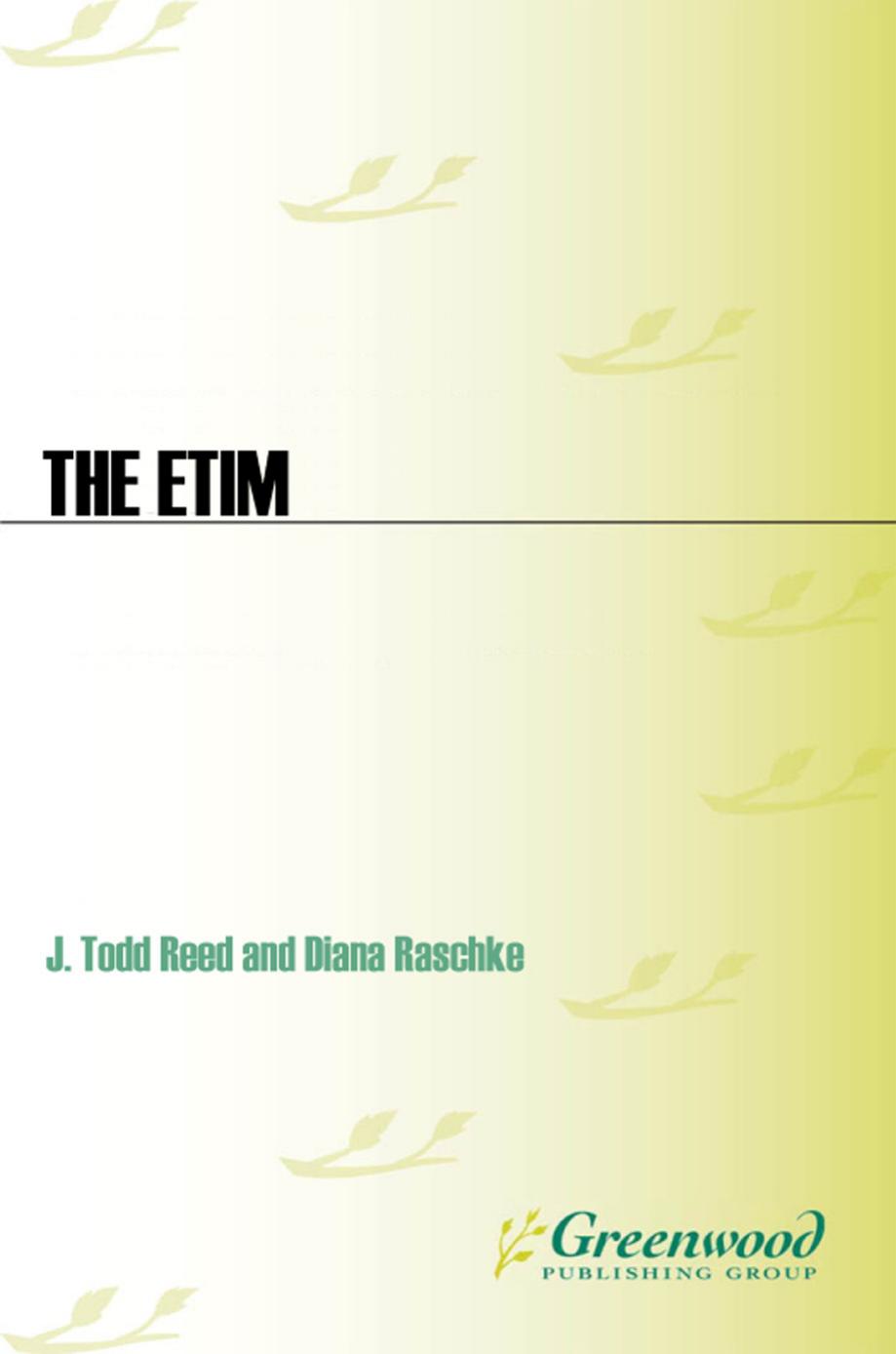 The ETIM: China's Islamic Militants and the Global Terrorist Threat (PSI Guides to Terrorists, Insurgents, and Armed Groups) by J. Todd Reed Diana Raschke
