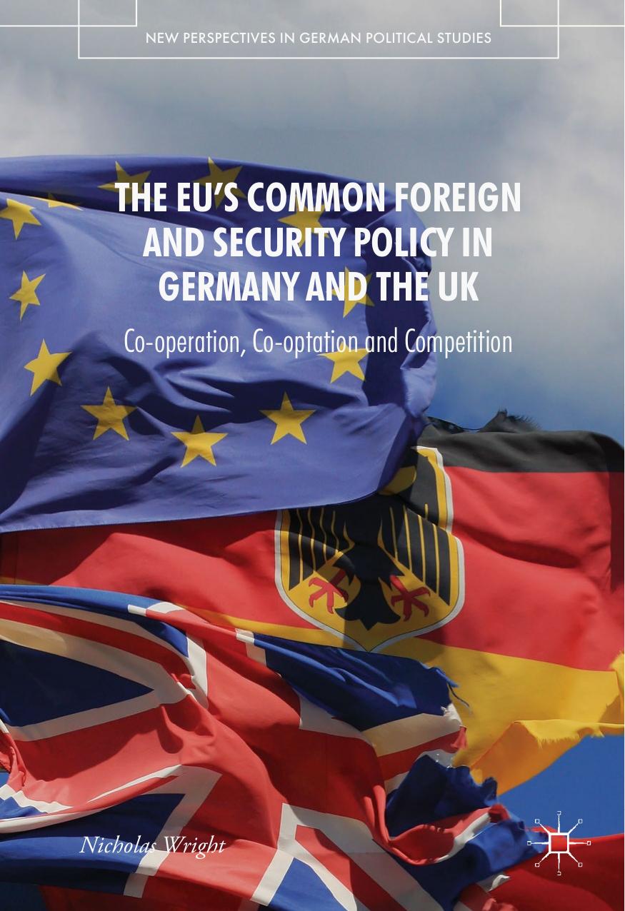 The EU's Common Foreign and Security Policy in Germany and the UK: Co-Operation, Co-Optation and Competition by Nicholas Wright