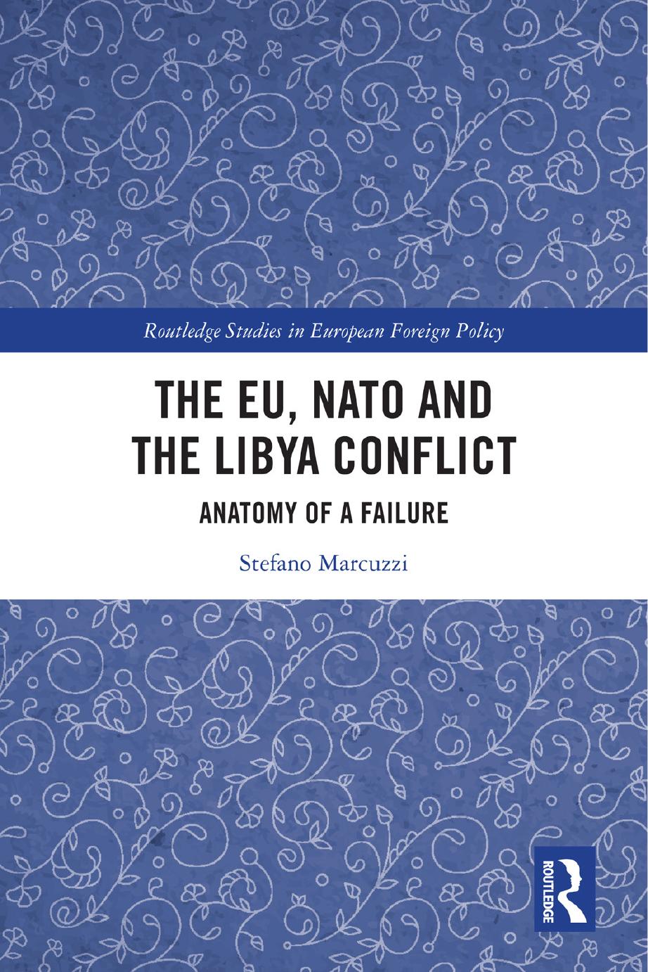 The EU, NATO and the Libya Conflict: Anatomy of a Failure? by Stefano Marcuzzi
