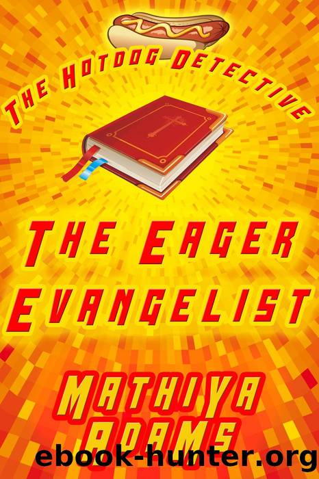 The Eager Evangelist (The Hot Dog Detective (A Denver Detective Cozy Mystery), #5) by Mathiya Adams