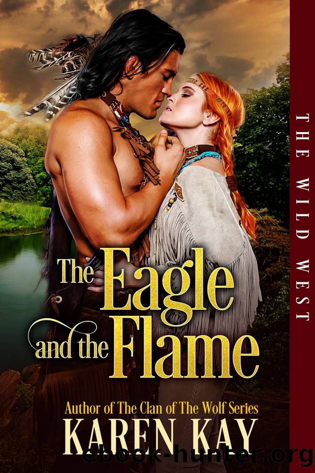 The Eagle and the Flame (The Wild West Series Book 1) by Kay Karen